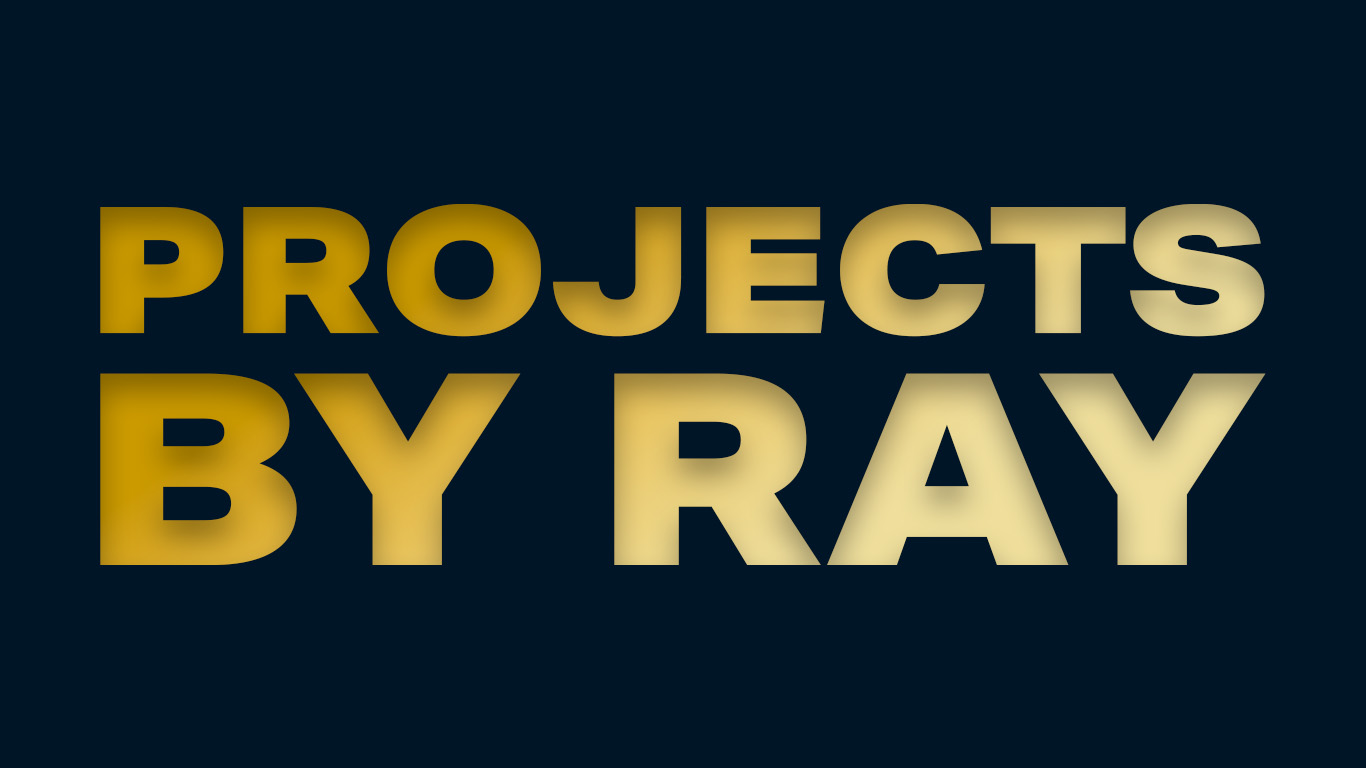 Projects by Ray